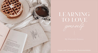 Learning To Love Yourself